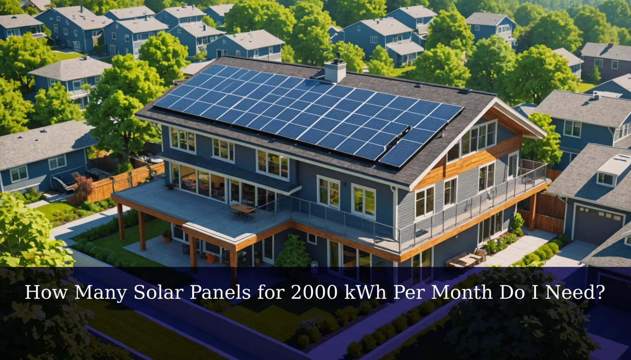 How Many Solar Panels for 2000 kWh Per Month Do I Need